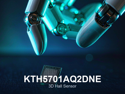 机器人灵巧手选3D霍尔传感器 KTH5701AQ2DNE和MLX90393参数对比